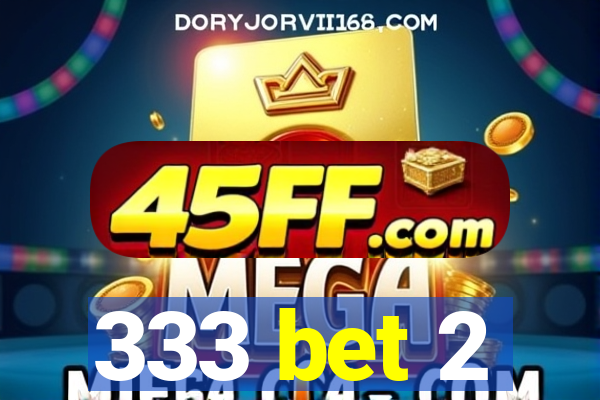 333 bet 2